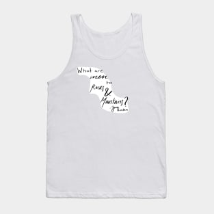 What are men to Rocks and Mountains? Tank Top